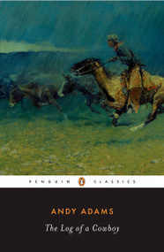 The Log of a Cowboy by Andy Adams, Richard W. Etulain, Richard W. Etulain, Richard W. Etulain, 9780143039686