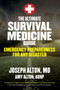 The Ultimate Survival Medicine Guide (Emergency Preparedness for ANY Disaster) by Joseph Alton, Amy Alton, 9781629147703