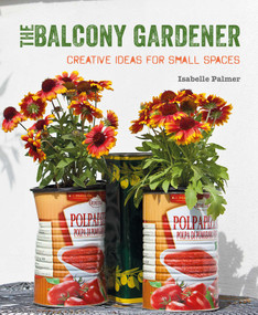 The Balcony Gardener (Creative ideas for small spaces) by Isabelle Palmer, 9781782495529