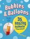 Bubbles & Balloons (35 amazing science experiments) by Susan Akass, 9781782495772
