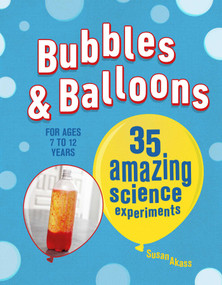 Bubbles & Balloons (35 amazing science experiments) by Susan Akass, 9781782495772