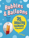 Bubbles & Balloons (35 amazing science experiments) by Susan Akass, 9781782495772