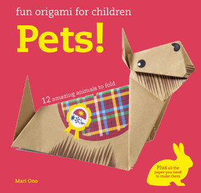 Fun Origami for Children: Pets! (12 amazing animals to fold) by Mari Ono, 9781782495802