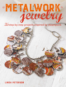 Metalwork Jewelry (35 step-by-step projects inspired by steampunk) by Linda Peterson, 9781782496533