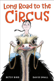 Long Road to the Circus by Betsy Bird, David Small, 9780593303986