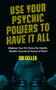 Use Your Psychic Powers to Have It All by Uri Geller, 9781786785688