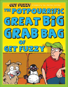 The Potpourrific Great Big Grab Bag of Get Fuzzy (A Get Fuzzy Treasury) by Darby Conley, 9780740773679