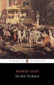 Felix Holt, the Radical - 9780140434354 by George Eliot, Lynda Mugglestone, Lynda Mugglestone, 9780140434354