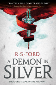 A Demon in Silver (War of the Archons) by R.S. Ford, 9781785653063