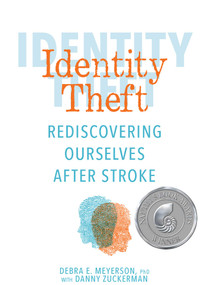 Identity Theft (Rediscovering Ourselves After Stroke) by Debra E. Meyerson, Danny Zuckerman, 9781449496302