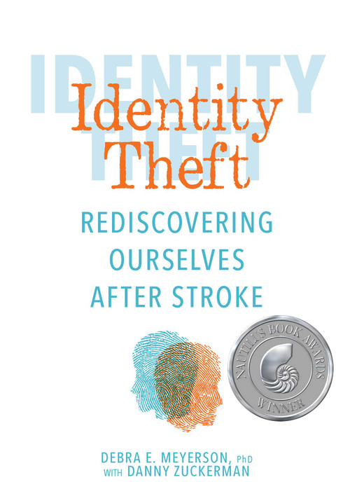Identity Theft (Rediscovering Ourselves After Stroke) by Debra E. Meyerson, Danny Zuckerman, 9781449496302