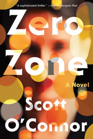 Zero Zone (A Novel) - 9781640094895 by Scott O'Connor, 9781640094895