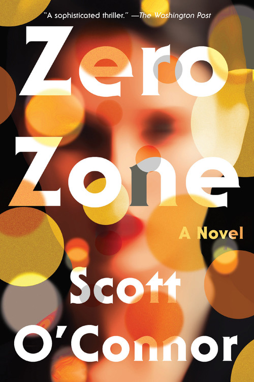 Zero Zone (A Novel) - 9781640094895 by Scott O'Connor, 9781640094895