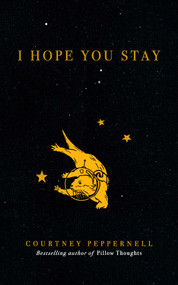 I Hope You Stay by Courtney Peppernell, 9781524851972