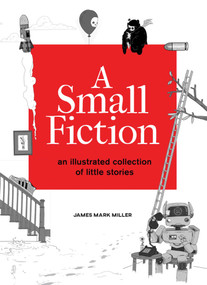 A Small Fiction by James Miller, Jefferson Miller, 9781524859589