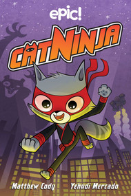 Cat Ninja by Matthew Cody, Yehudi Mercado, 9781524860943