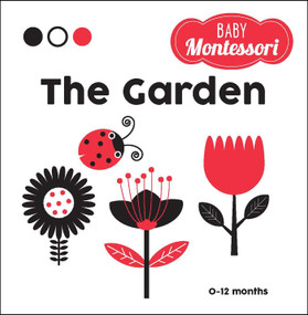 The Garden (A Baby Montessori Book) by Agnese Baruzzi, Chiara Piroddi, 9781524862695