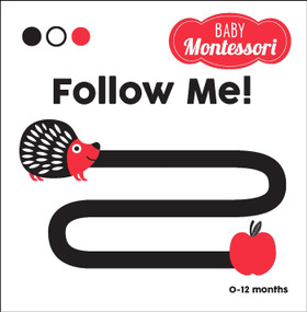 Follow Me! (A Baby Montessori Book) by Agnese Baruzzi, Chiara Piroddi, 9781524862701