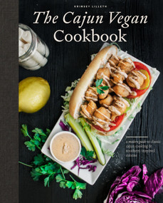 The Cajun Vegan Cookbook (A Modern Guide to Classic Cajun Cooking and Southern-Inspired Cuisine) by Krimsey Lilleth, Blue Star Press, 9781950968473