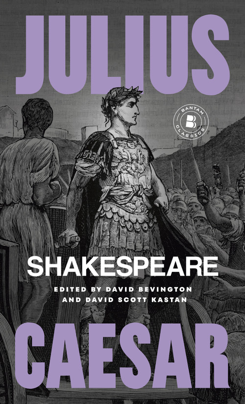 Julius Caesar by William Shakespeare, David Bevington, David Scott Kastan, 9780553212969