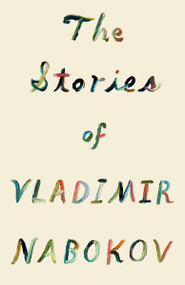 The Stories of Vladimir Nabokov by Vladimir Nabokov, 9780679729976