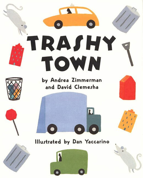 Trashy Town by Andrea Zimmerman, Dan Yaccarino, David Clemesha, 9780060271398