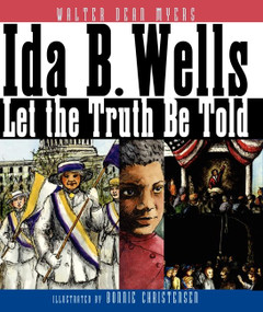 Ida B. Wells (Let the Truth Be Told) by Walter Dean Myers, Bonnie Christensen, 9780060277055