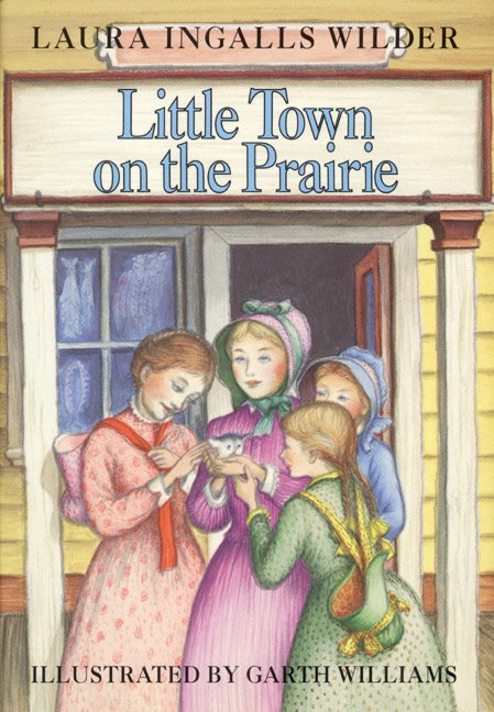 Little Town on the Prairie (A Newbery Honor Award Winner) - 9780060264512 by Laura Ingalls Wilder, Garth Williams, 9780060264512
