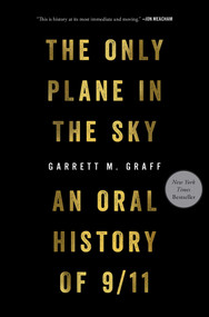 The Only Plane in the Sky (An Oral History of 9/11) by Garrett M. Graff, 9781501182204