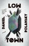 Low Town (A novel) by Daniel Polansky, 9780307743343