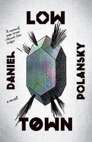 Low Town (A novel) by Daniel Polansky, 9780307743343