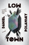 Low Town (A novel) by Daniel Polansky, 9780307743343