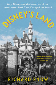Disney's Land (Walt Disney and the Invention of the Amusement Park That Changed the World) - 9781501190803 by Richard Snow, 9781501190803