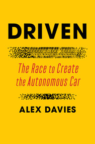 Driven (The Race to Create the Autonomous Car) by Alex Davies, 9781501199431