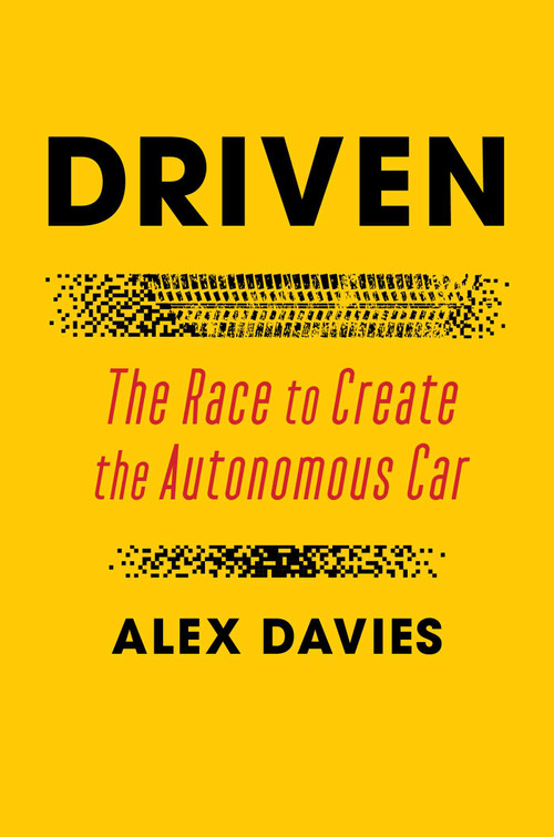 Driven (The Race to Create the Autonomous Car) by Alex Davies, 9781501199431