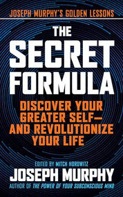 The Secret Formula (Discover Your Greater Self-And Revolutionize Your Life) by Joseph Murphy, Mitch Horowitz, 9781722505530