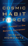 Cosmic Habit Force (How to Discover and Use Nature's Superpower) by Mitch Horowitz, 9781722510428