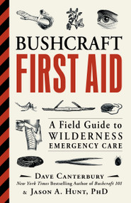 Bushcraft First Aid (A Field Guide to Wilderness Emergency Care) by Dave Canterbury, Jason A. Hunt, 9781507202340