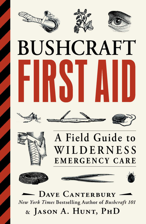 Bushcraft First Aid (A Field Guide to Wilderness Emergency Care) by Dave Canterbury, Jason A. Hunt, 9781507202340