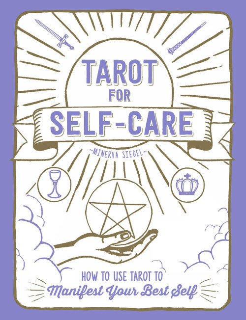 Tarot for Self-Care (How to Use Tarot to Manifest Your Best Self) by Minerva Siegel, 9781507210970