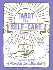 Tarot for Self-Care (How to Use Tarot to Manifest Your Best Self) by Minerva Siegel, 9781507210970