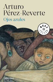 Ojos azules / Blue Eyes (Spanish Edition) by Arturo Pérez-Reverte, 9788466339629