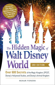 The Hidden Magic of Walt Disney World, 3rd Edition by Susan Veness, 9781507212561