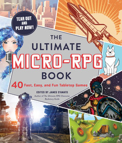 The Ultimate Micro-RPG Book (40 Fast, Easy, and Fun Tabletop Games) by James D'Amato, 9781507212868