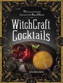 WitchCraft Cocktails (70 Seasonal Drinks Infused with Magic & Ritual) by Julia Halina Hadas, 9781507213933