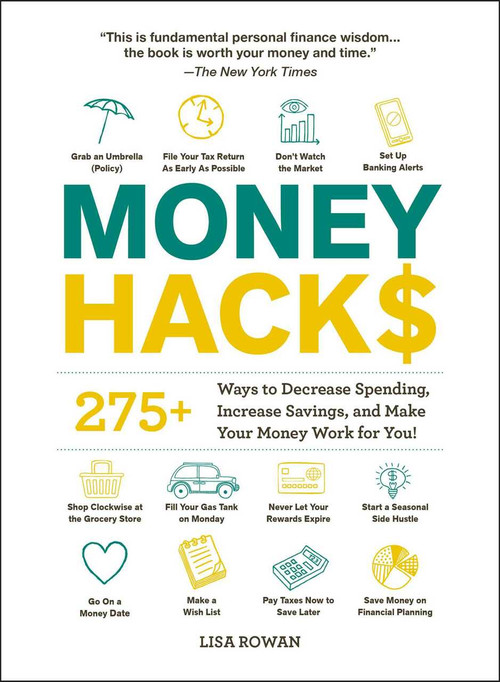 Money Hacks (275+ Ways to Decrease Spending, Increase Savings, and Make Your Money Work for You!) by Lisa Rowan, 9781507214077