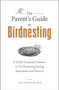 The Parent's Guide to Birdnesting (A Child-Centered Solution to Co-Parenting During Separation and Divorce) by Ann Gold Buscho, 9781507214091