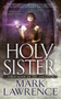 Holy Sister by Mark Lawrence, 9781101988930