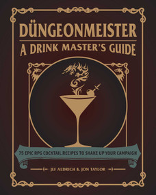 Düngeonmeister (75 Epic RPG Cocktail Recipes to Shake Up Your Campaign) by Jef Aldrich, Jon Taylor, 9781507214657