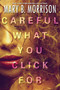 Careful What You Click For by Mary B. Morrison, 9781496710925